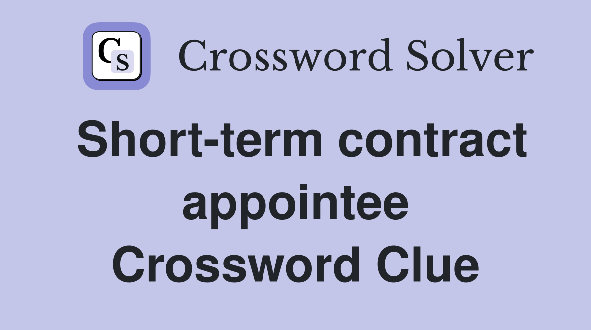 Short-term contract appointee Crossword Clue