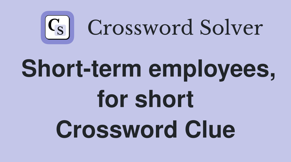 Short-term employees, for short Crossword Clue