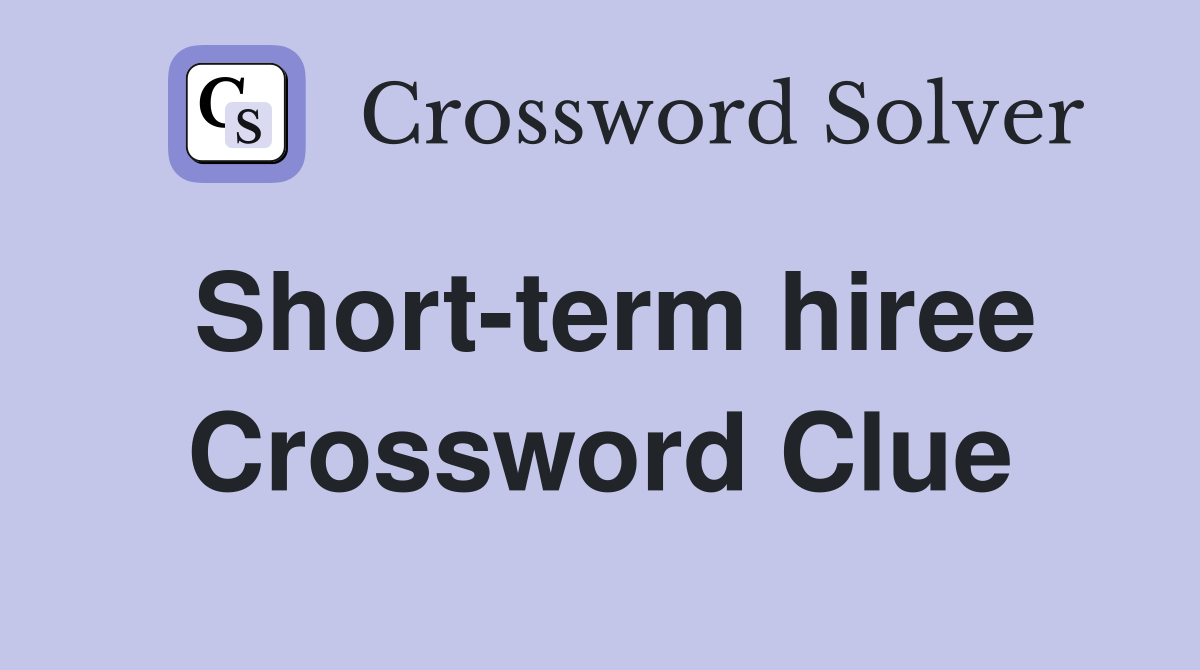 Short-term hiree Crossword Clue