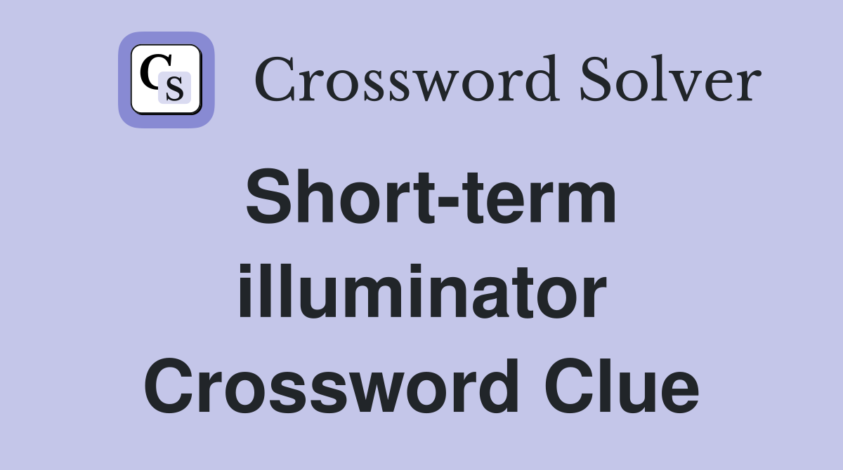 Short-term illuminator Crossword Clue