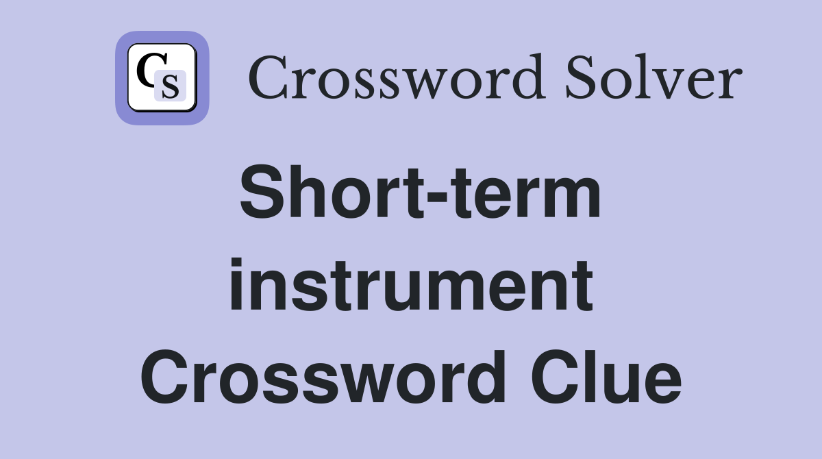 Short-term instrument Crossword Clue