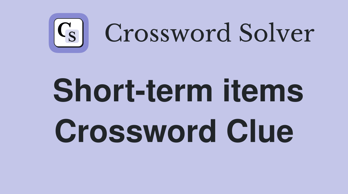 Short-term items Crossword Clue