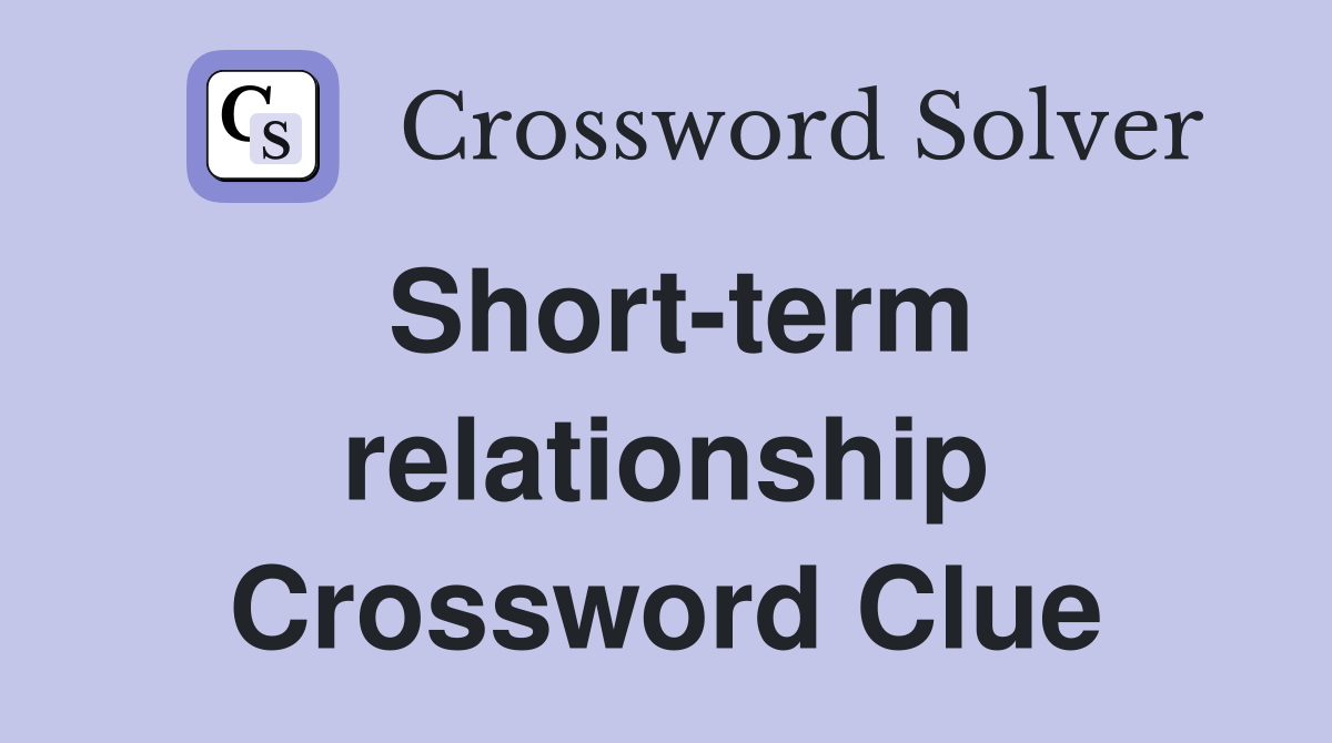 Short-term relationship Crossword Clue
