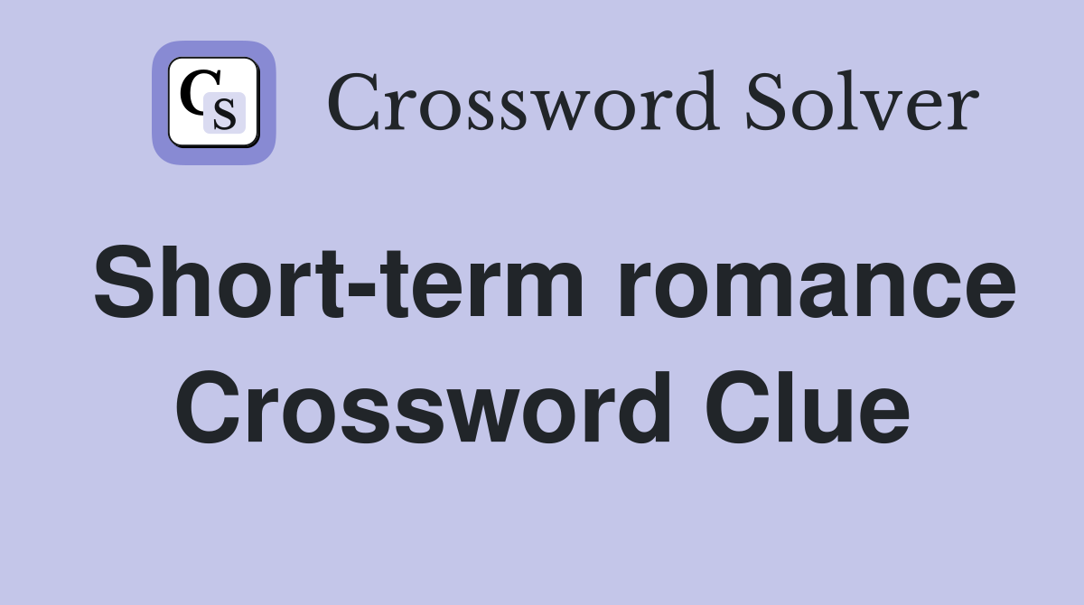 Short-term romance Crossword Clue