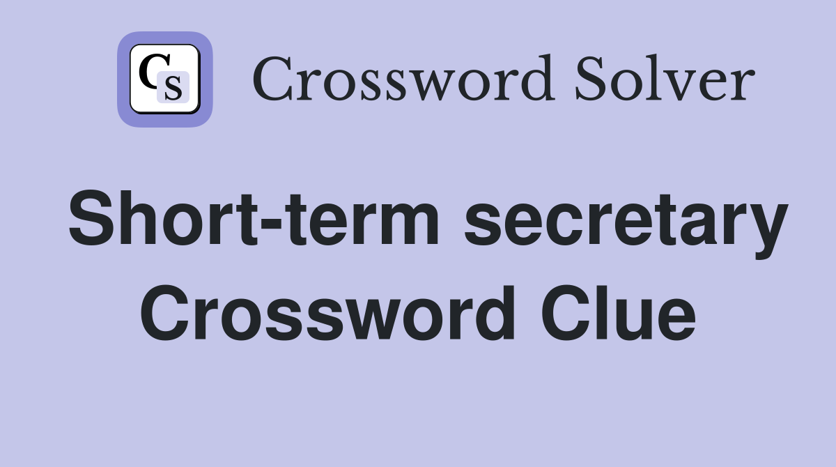 Short-term secretary Crossword Clue