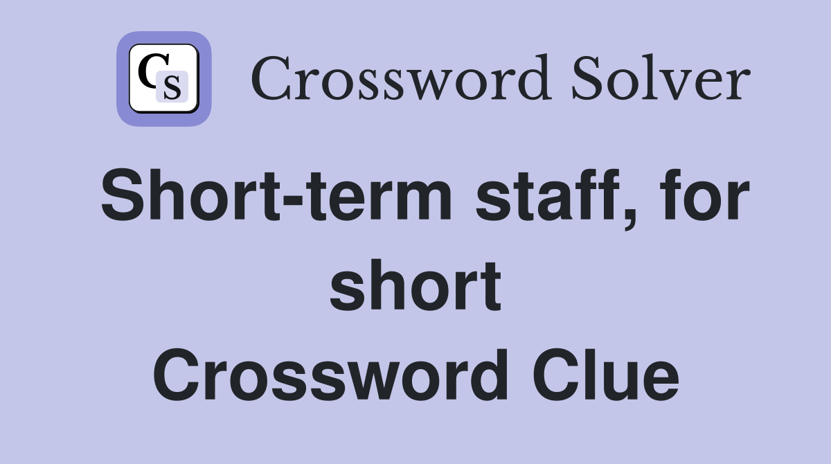 Short-term staff, for short Crossword Clue