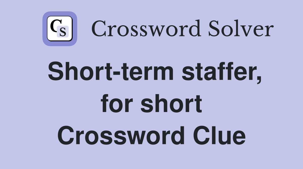 Short-term staffer, for short Crossword Clue