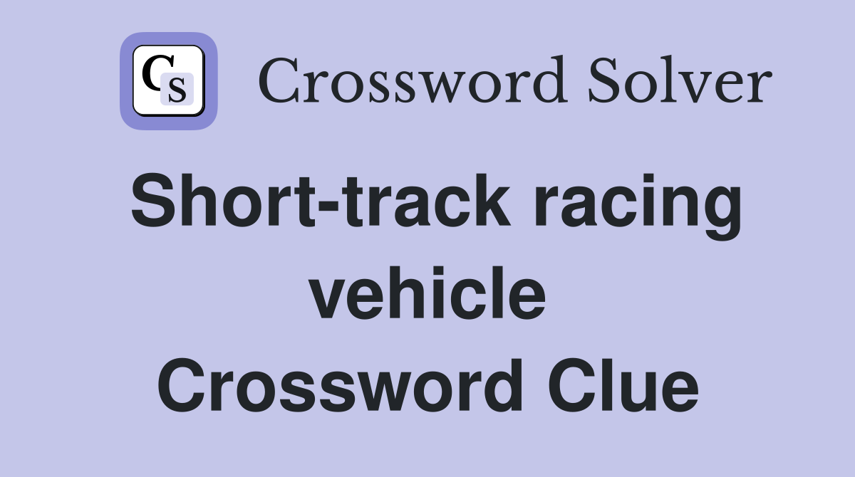 Short-track racing vehicle Crossword Clue