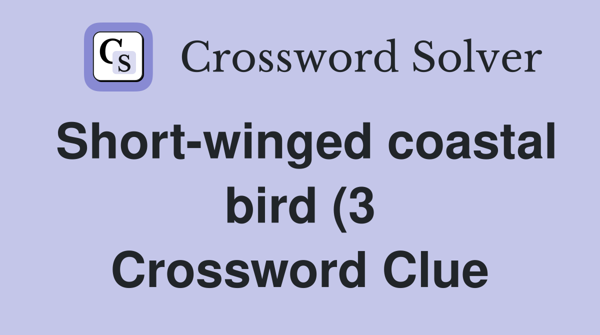 Short winged coastal bird (3) Crossword Clue Answers Crossword Solver Short winged coastal bird (3) Crossword Clue Answers Crossword Solver