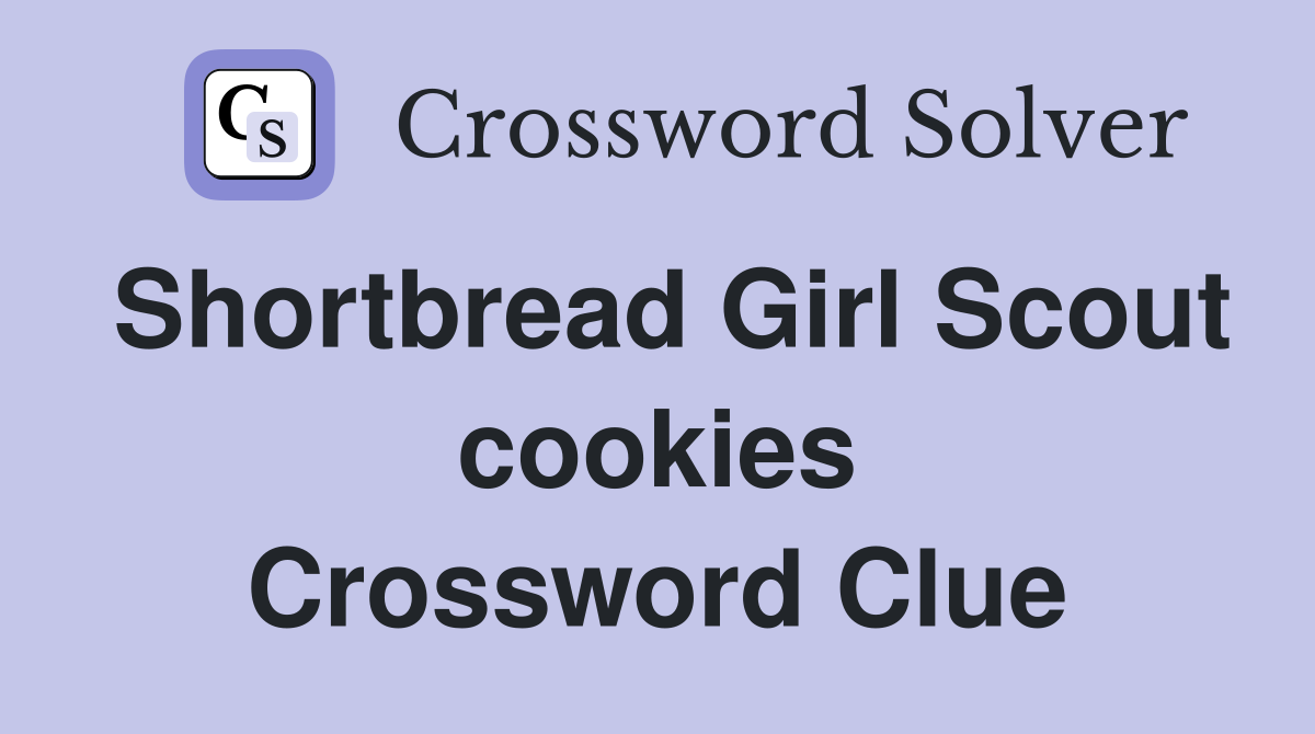 Shortbread Girl Scout cookies Crossword Clue