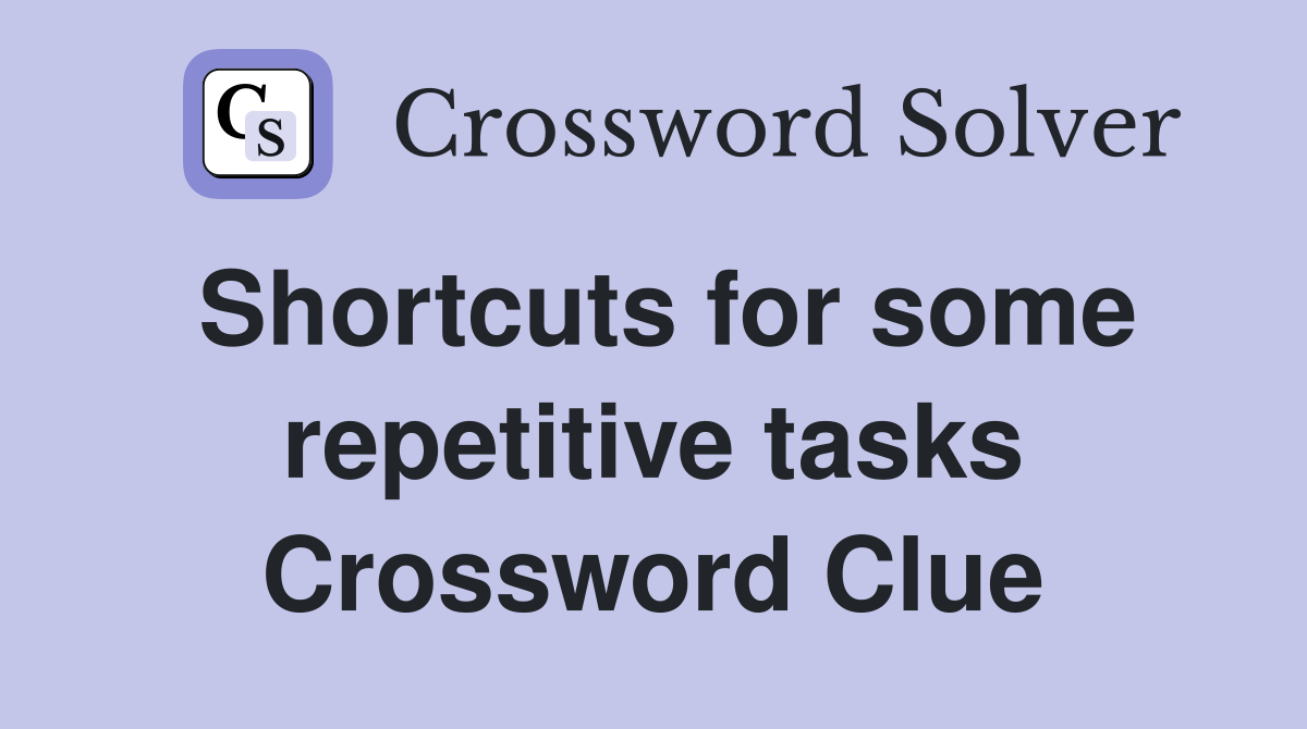 Shortcuts for some repetitive tasks Crossword Clue
