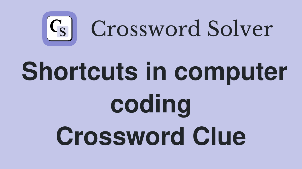 Shortcuts in computer coding Crossword Clue