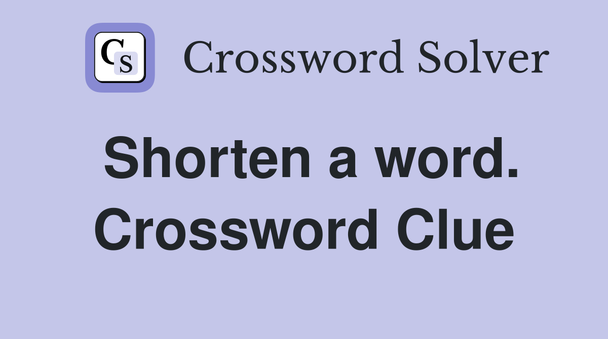 Shorten a word. Crossword Clue
