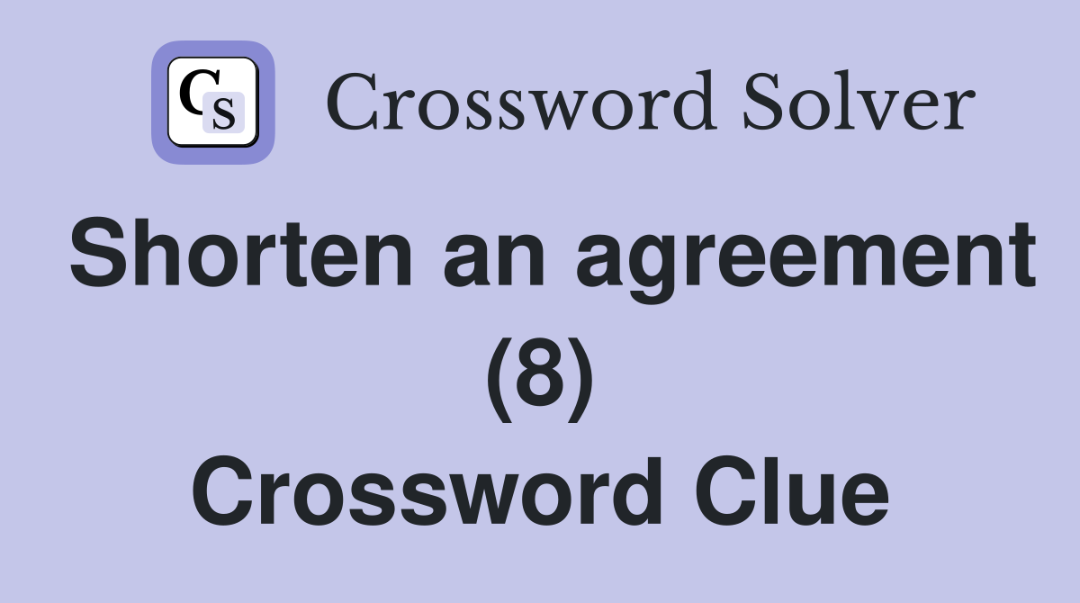Shorten an agreement (8) Crossword Clue