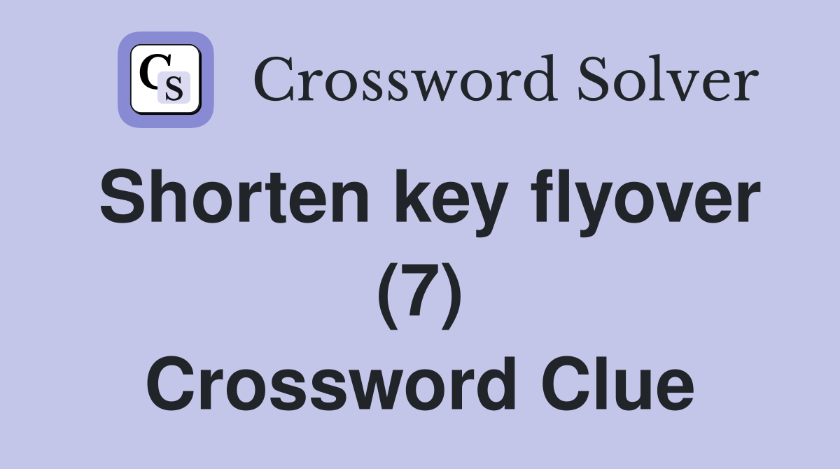 Shorten key flyover (7) Crossword Clue