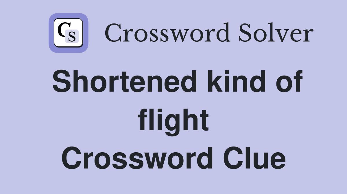 Shortened kind of flight Crossword Clue