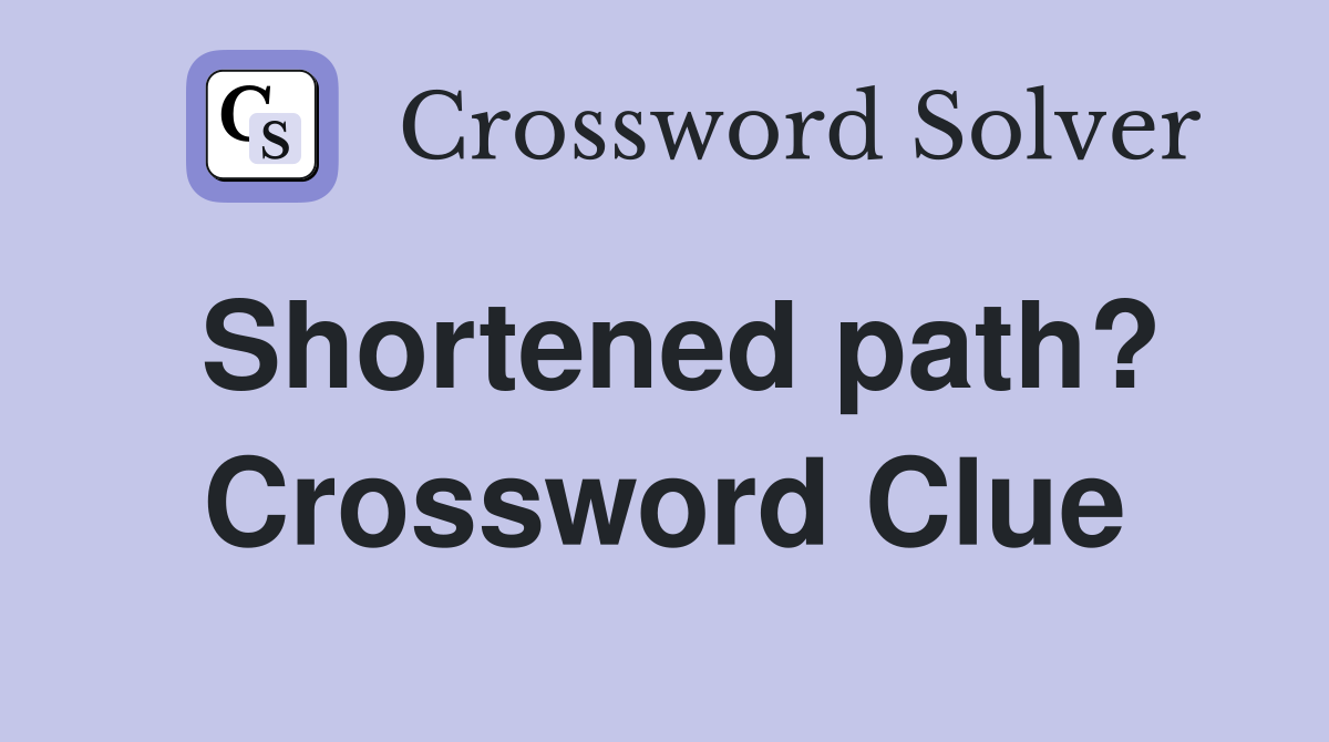 Shortened path? Crossword Clue