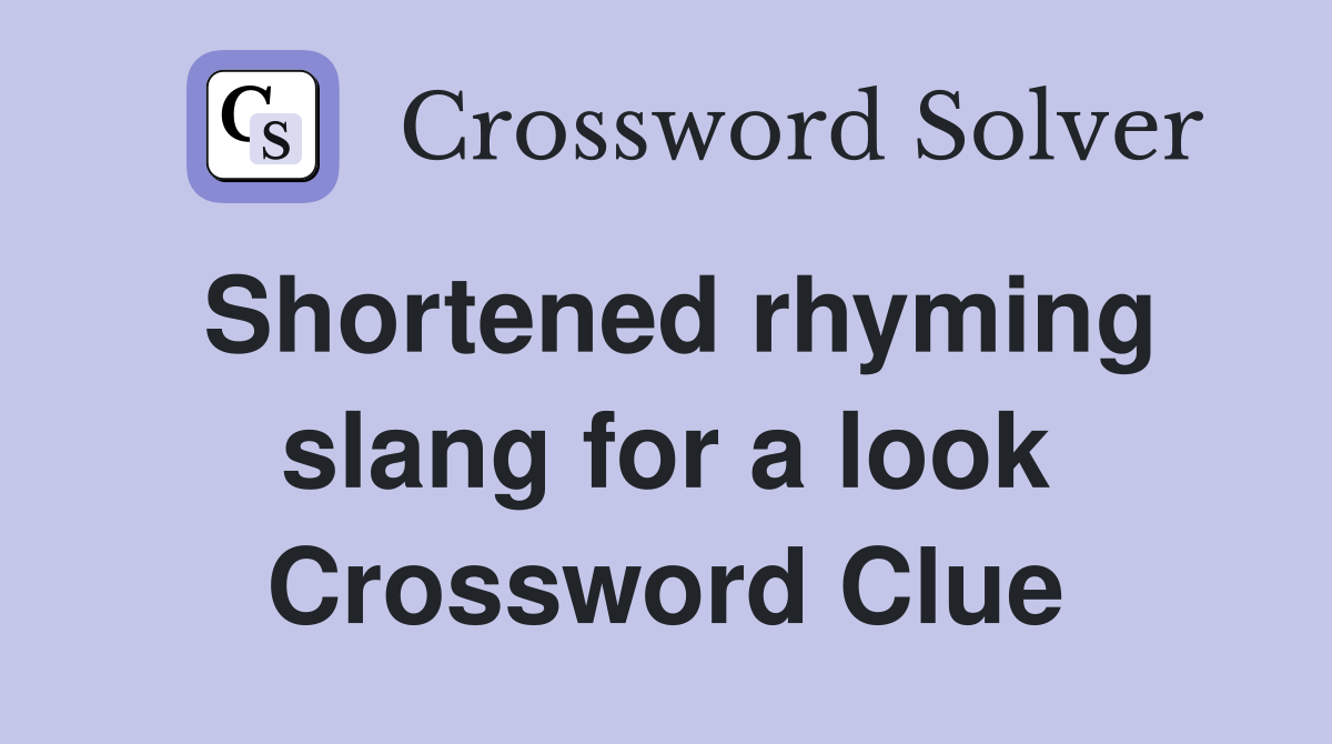 Shortened rhyming slang for a look Crossword Clue
