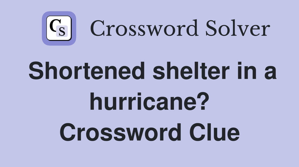 Shortened shelter in a hurricane? Crossword Clue