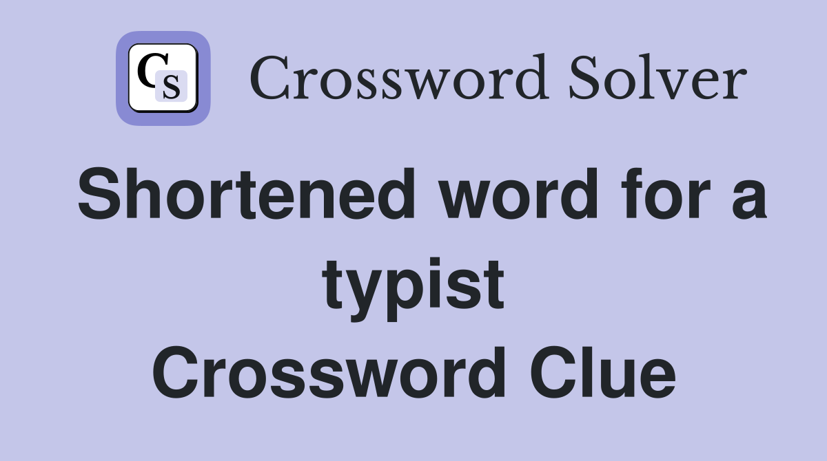 Shortened word for a typist Crossword Clue