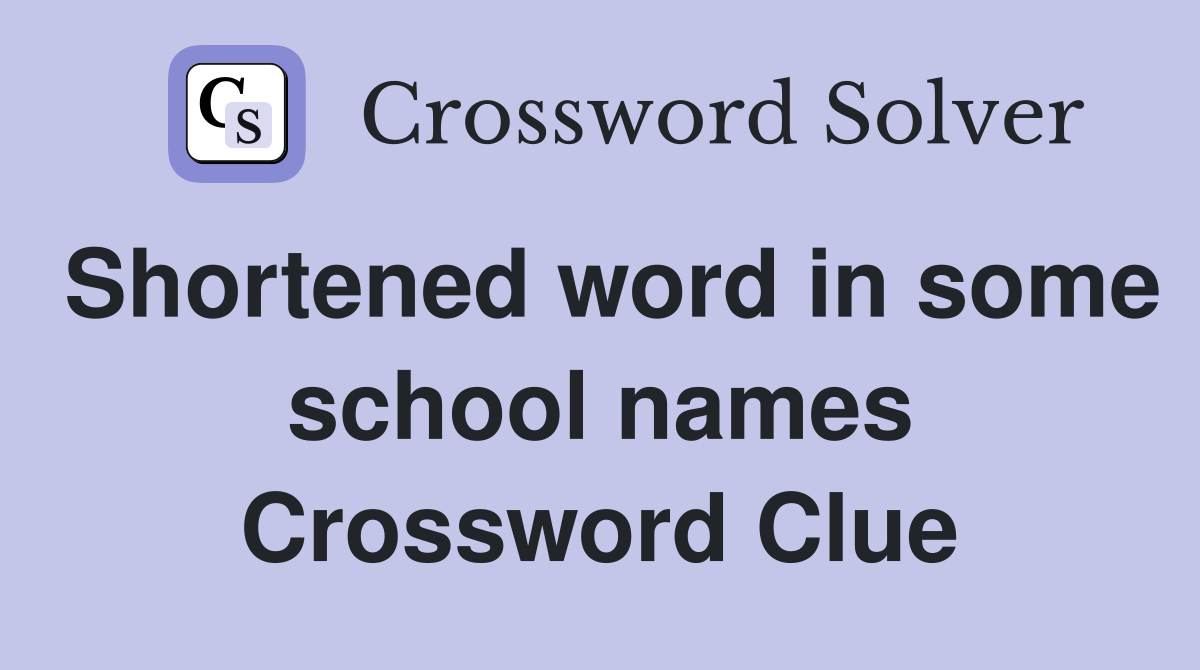 Shortened word in some school names Crossword Clue