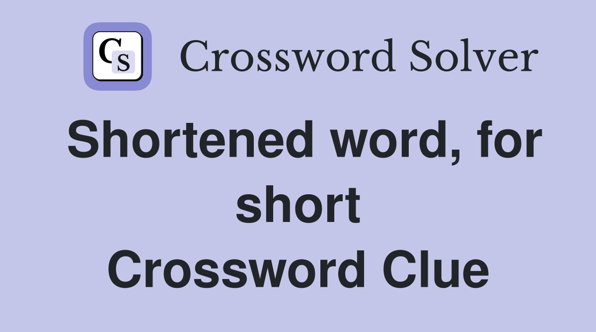 Shortened word, for short Crossword Clue