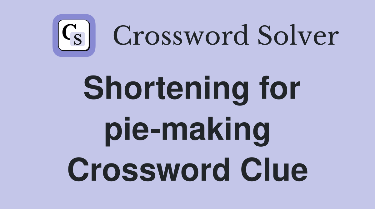 Shortening for pie-making Crossword Clue