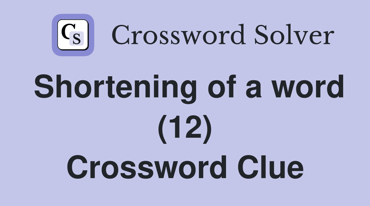 Shortening of a word (12) Crossword Clue