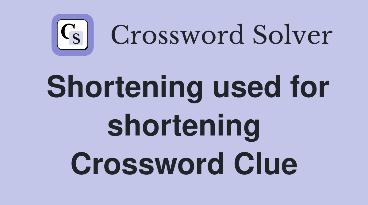 Shortening used for shortening Crossword Clue