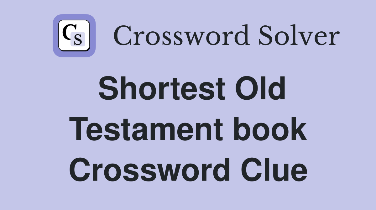 Shortest Old Testament book Crossword Clue