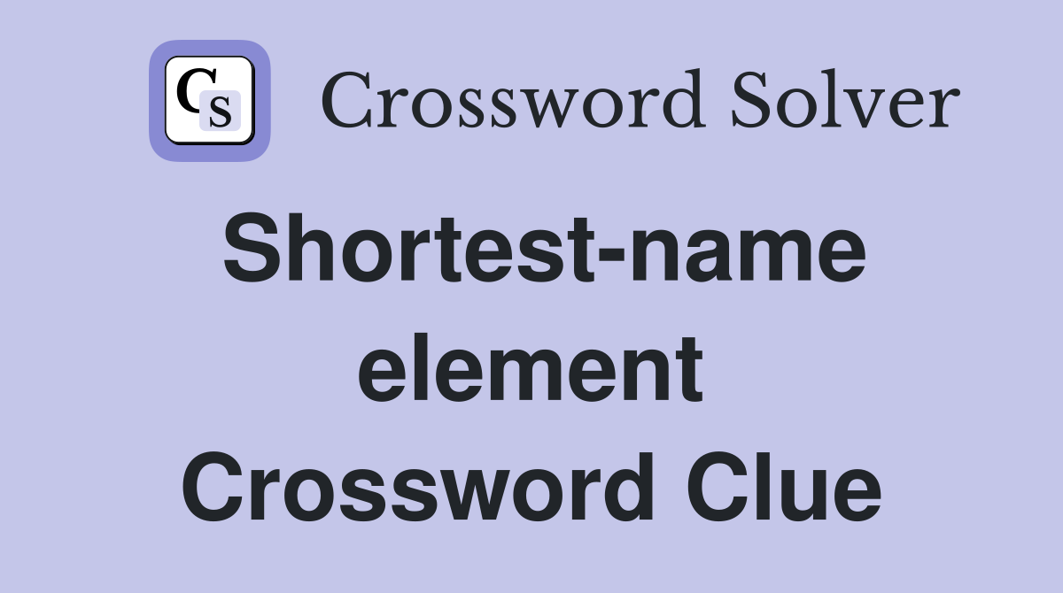Shortest-name element Crossword Clue