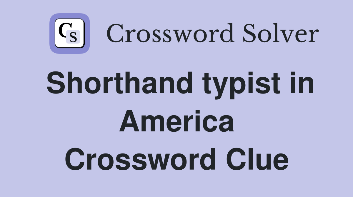 Shorthand typist in America Crossword Clue