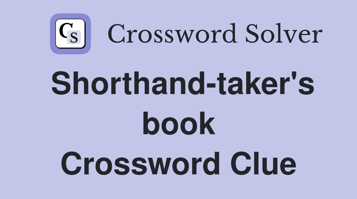 Shorthand-taker's book Crossword Clue