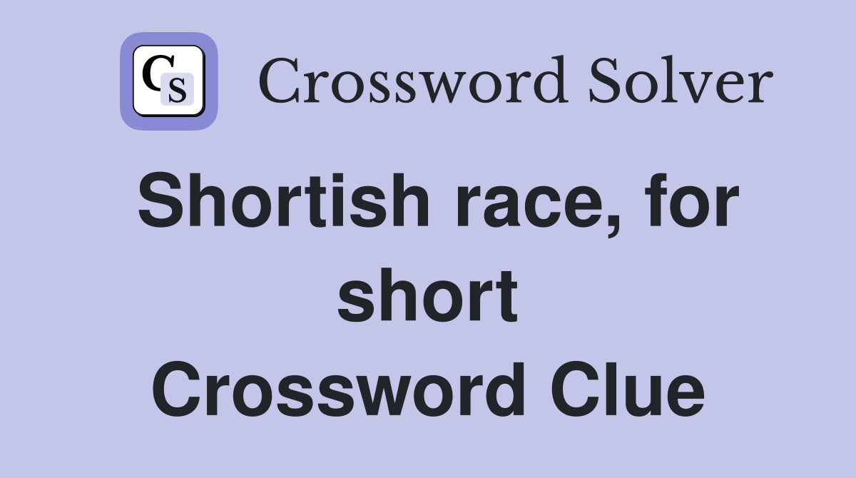 Shortish race, for short Crossword Clue