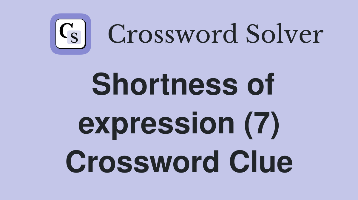 Shortness of expression (7) Crossword Clue