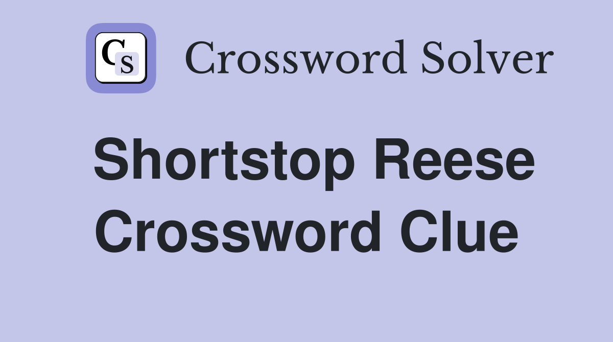 Shortstop Reese Crossword Clue