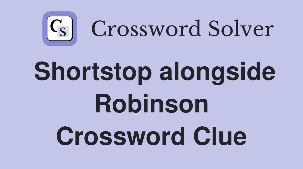 Shortstop alongside Robinson Crossword Clue