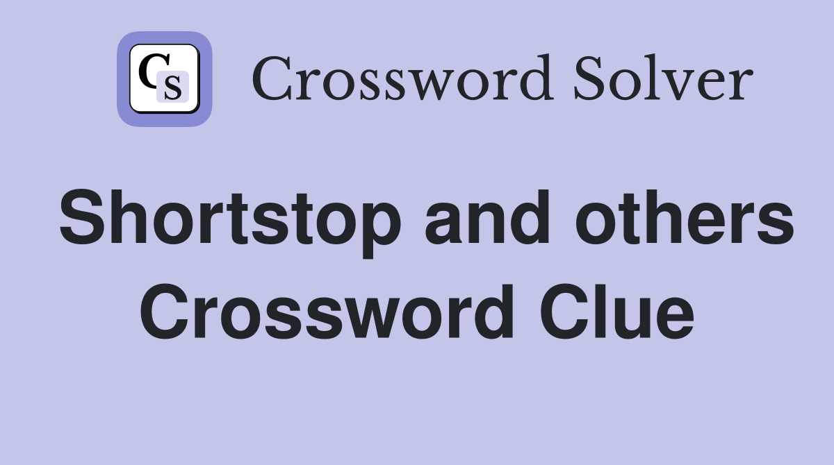 Shortstop and others Crossword Clue
