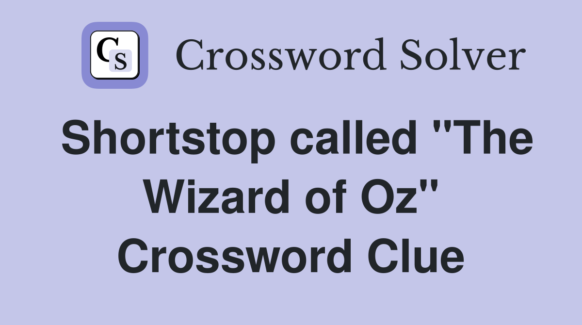 Shortstop called "The Wizard of Oz" Crossword Clue