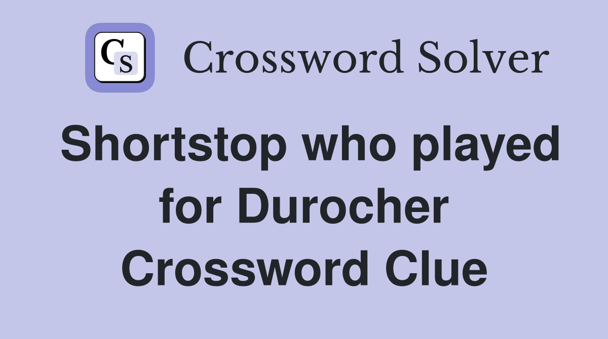 Shortstop who played for Durocher Crossword Clue