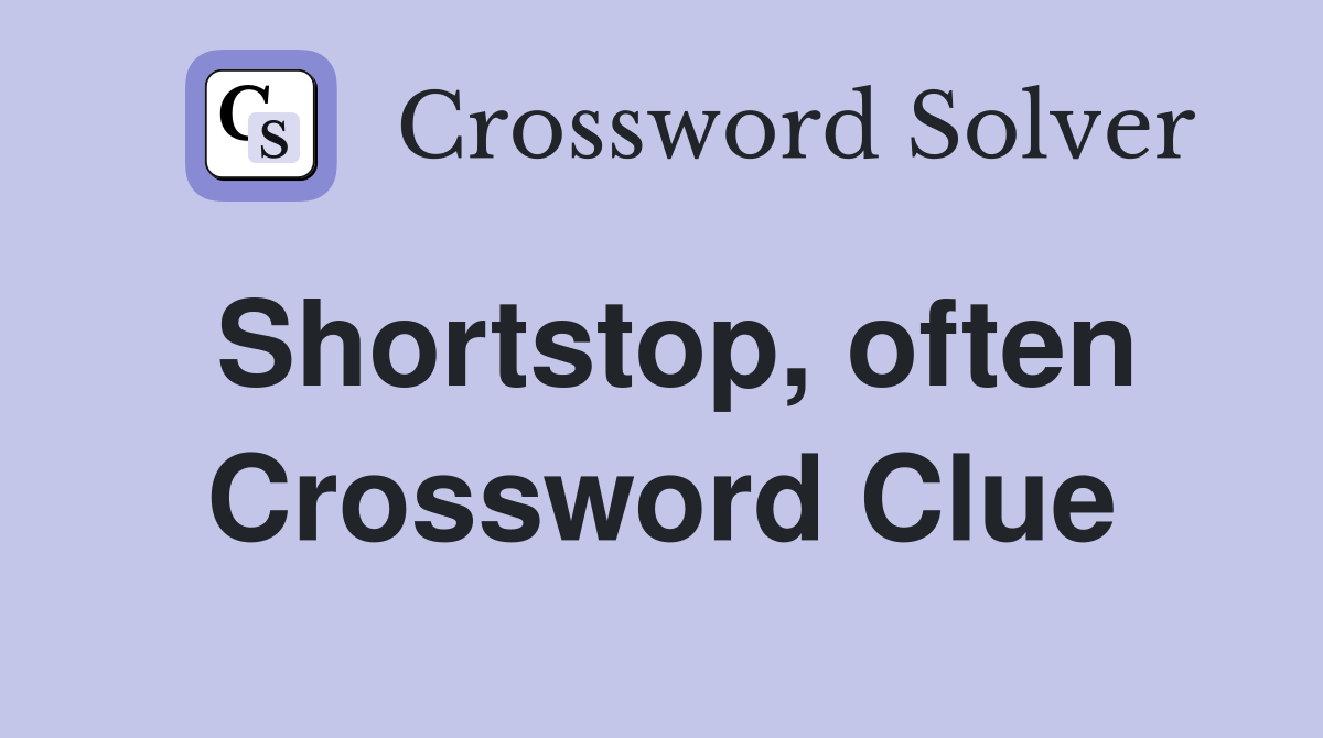 Shortstop, often Crossword Clue