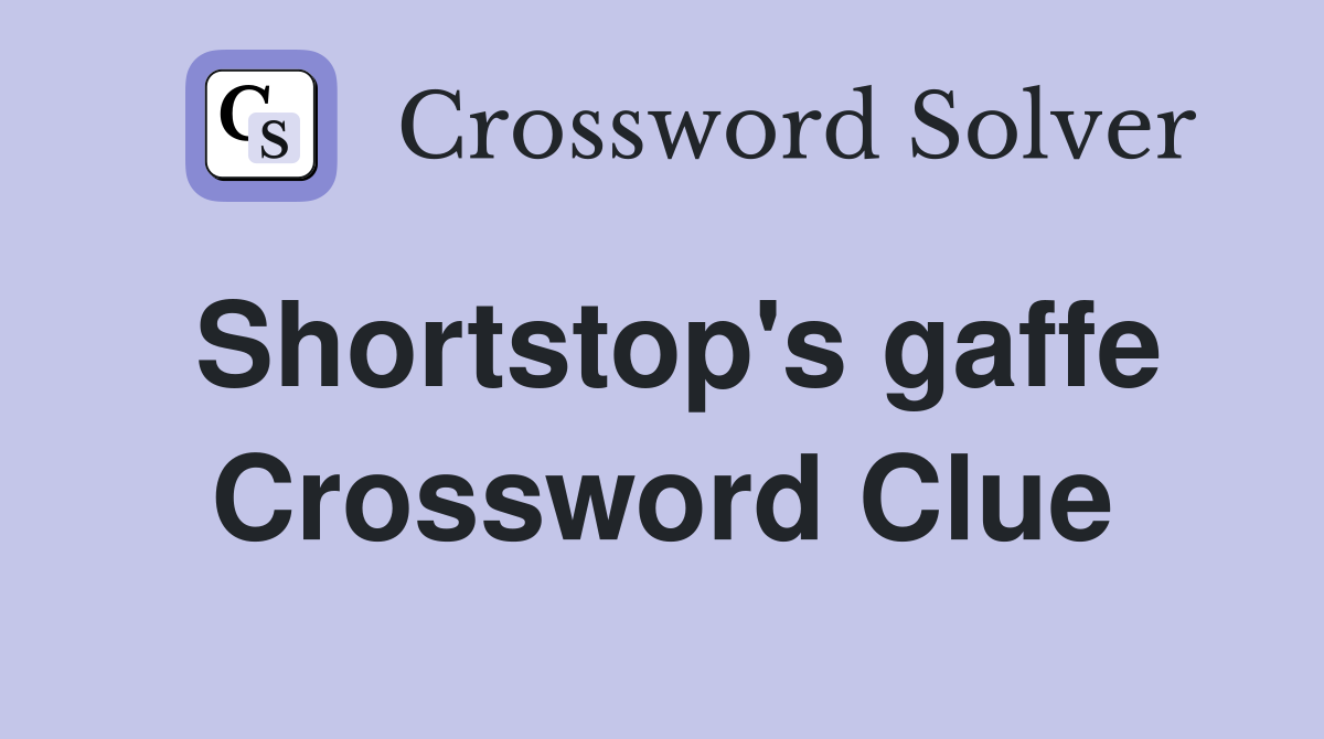 Shortstop's gaffe Crossword Clue