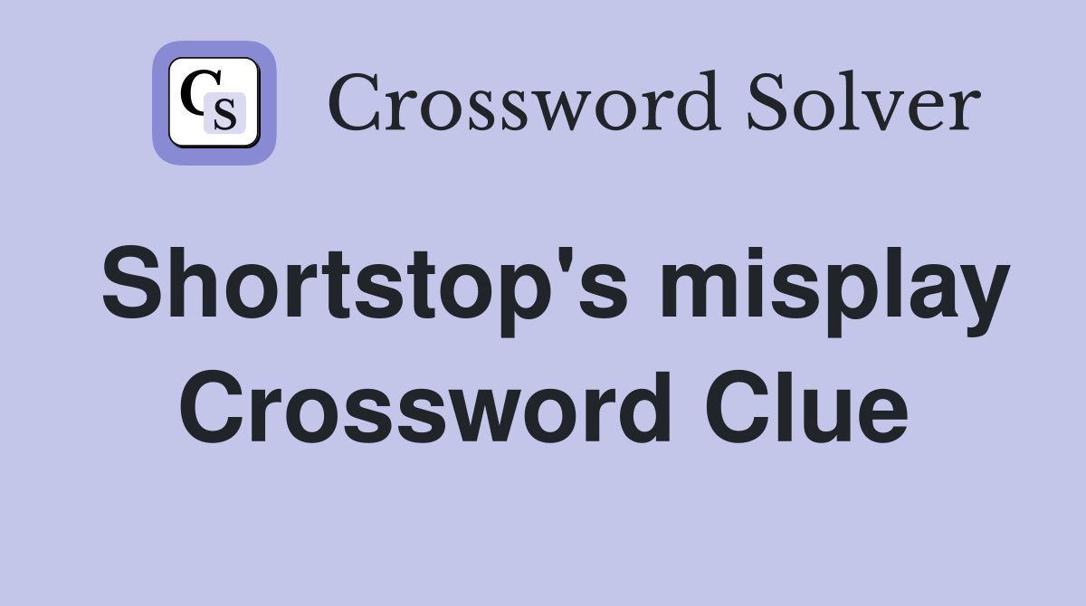 Shortstop's misplay Crossword Clue