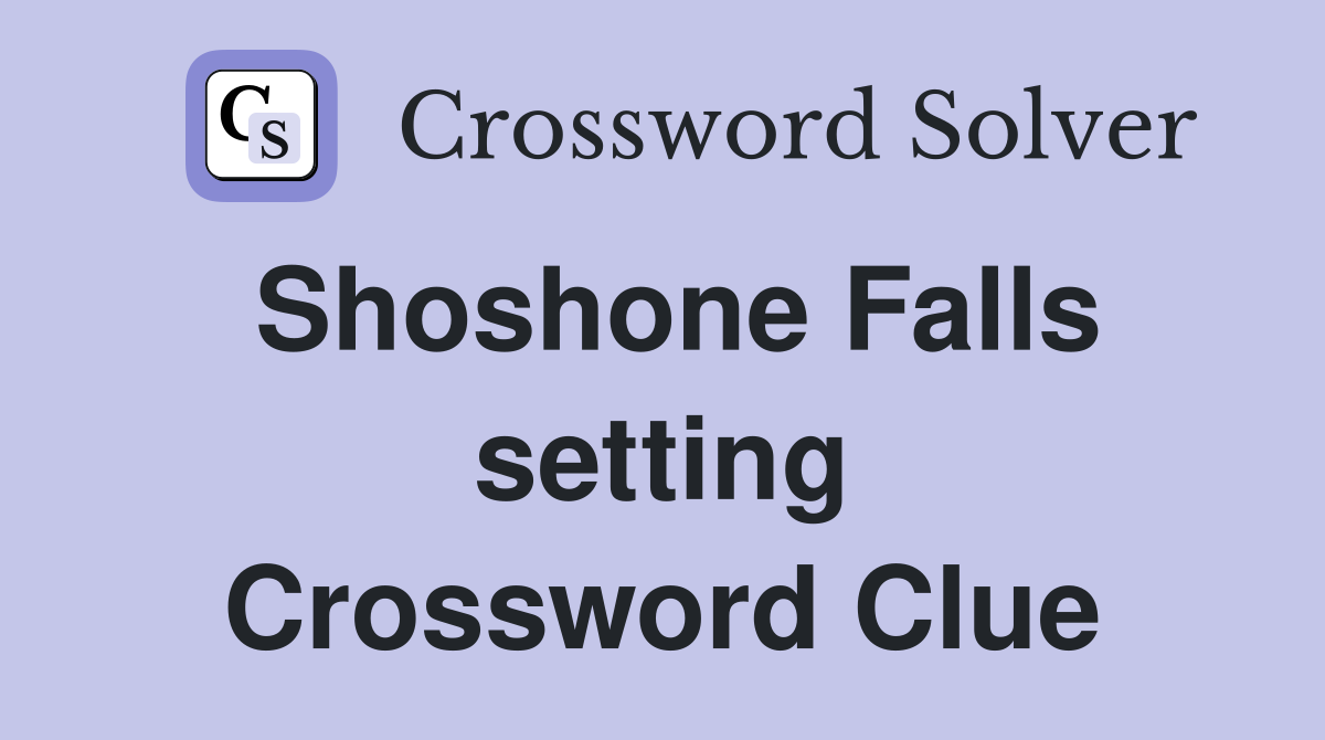 Shoshone Falls setting Crossword Clue