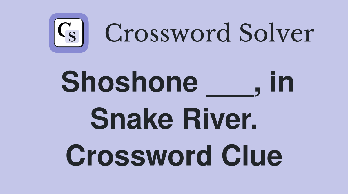 Shoshone ___, in Snake River. Crossword Clue