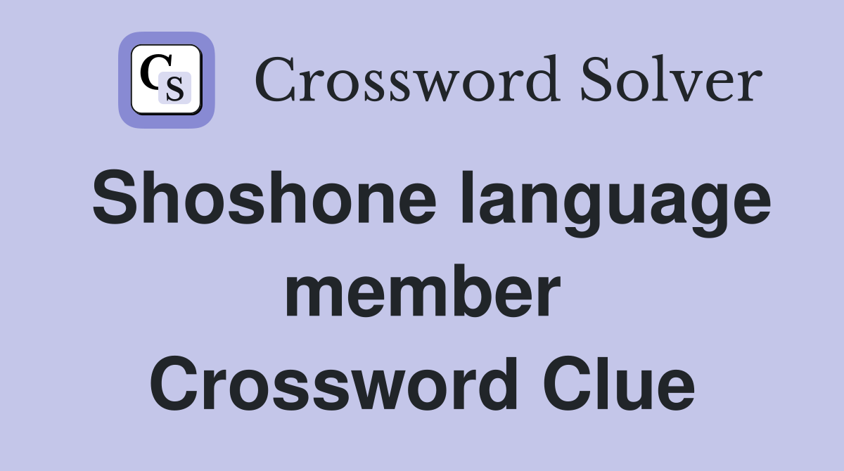 Shoshone language member Crossword Clue