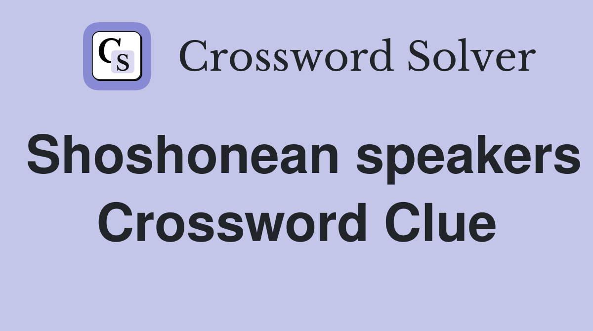 Shoshonean speakers Crossword Clue