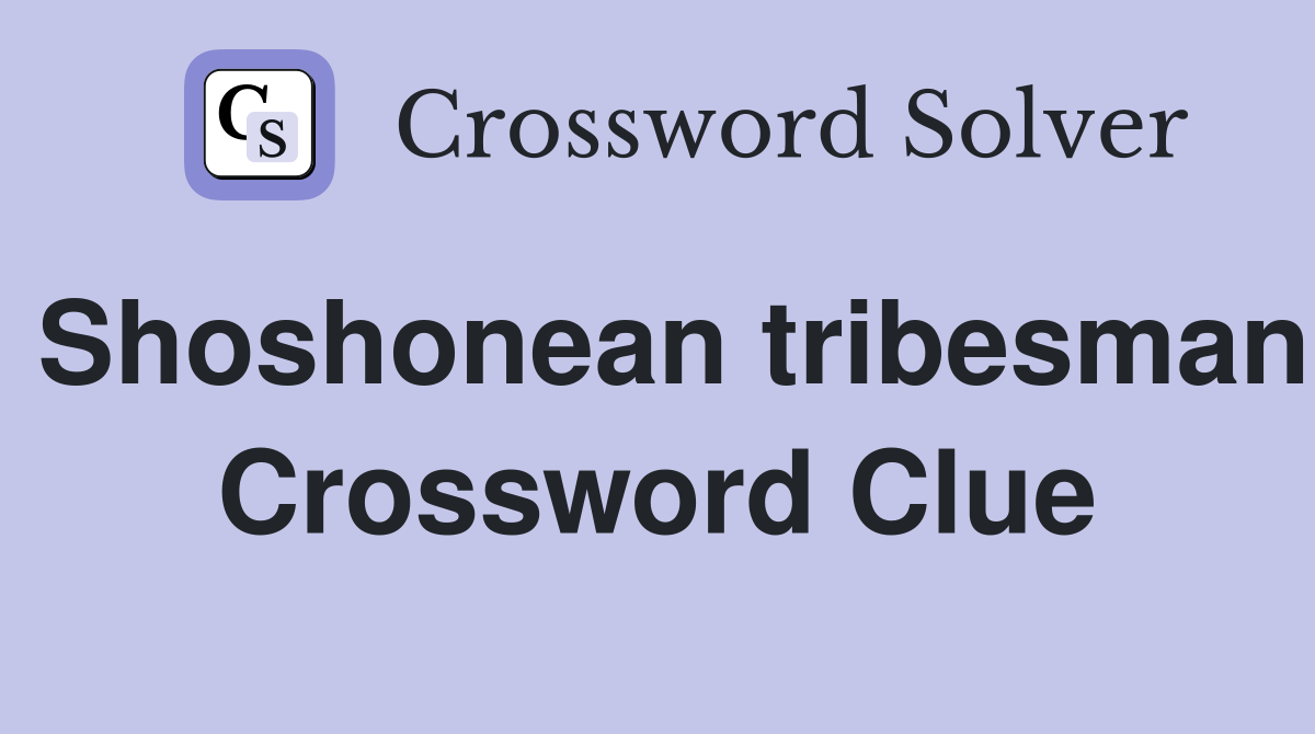Shoshonean tribesman Crossword Clue