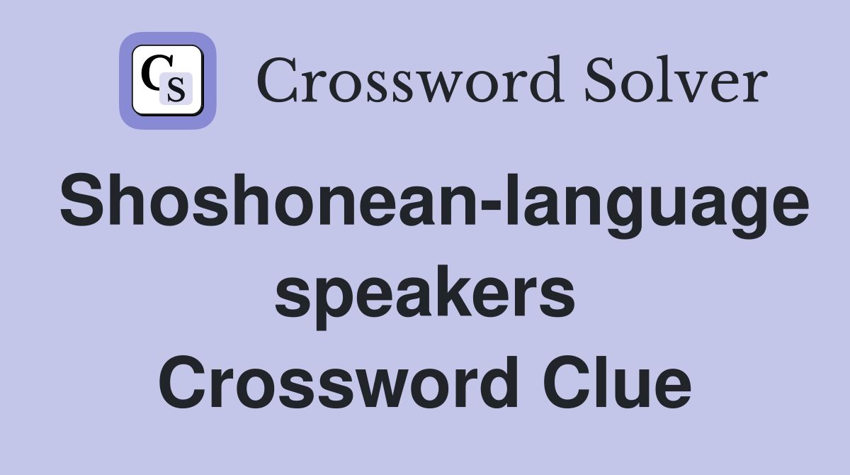 Shoshonean-language speakers Crossword Clue