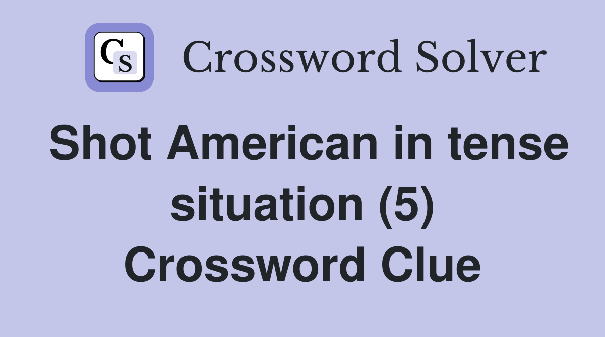 Shot American in tense situation (5) Crossword Clue